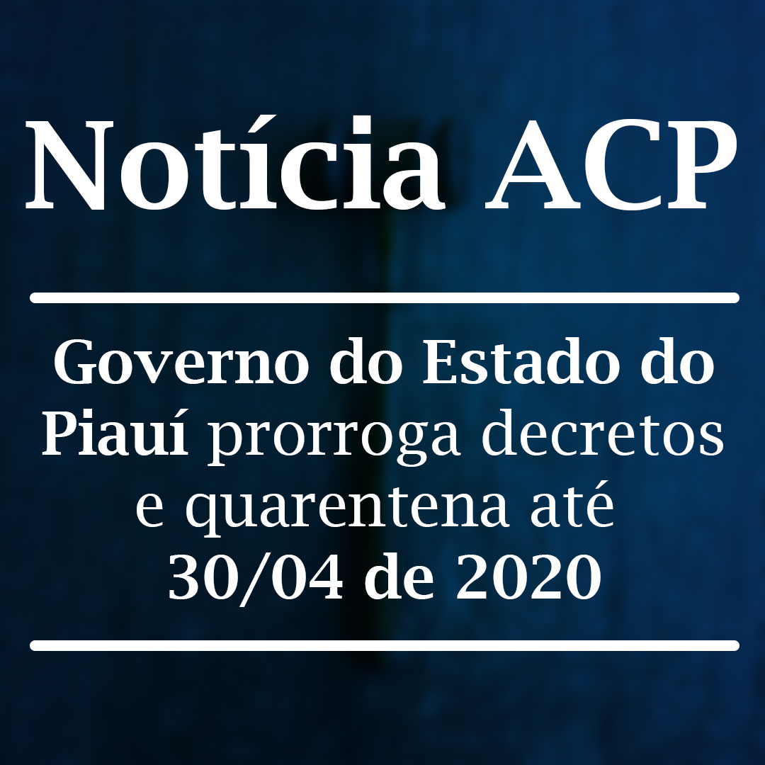 Governador prorroga decreto e quarentena até dia 30/04/2020